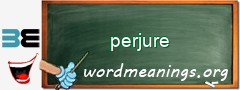 WordMeaning blackboard for perjure